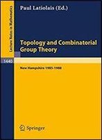 Topology And Combinatorial Group Theory: Proceedings Of The Fall Foliage Topology Seminars Held In New Hampshire 1985-1988 (Lecture Notes In Mathematics, Vol. 1440)