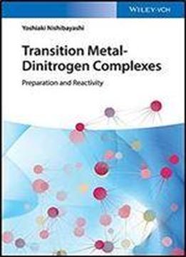 Transition Metal-dinitrogen Complexes: Preparation And Reactivity