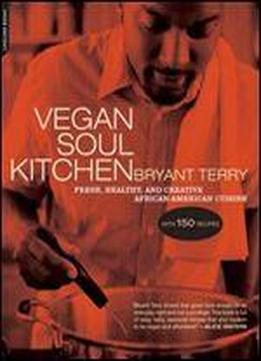 Vegan Soul Kitchen: Fresh, Healthy, And Creative African-american Cuisine