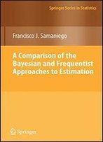 A Comparison Of The Bayesian And Frequentist Approaches To Estimation (Springer Series In Statistics)
