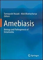 Amebiasis: Biology And Pathogenesis Of Entamoeba