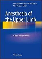 Anesthesia Of The Upper Limb: A State Of The Art Guide