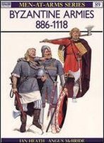 Byzantine Armies 886-1118 (Men-At-Arms Series 89)