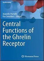 Central Functions Of The Ghrelin Receptor (The Receptors)