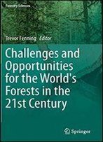 Challenges And Opportunities For The World's Forests In The 21st Century