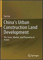 China's Urban Construction Land Development: The State, Market, And Peasantry In Action