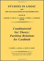 Combinatorial Set Theory: Partition Relations For Cardinals : Studies In Logic And The Foundations Of Mathematics Series
