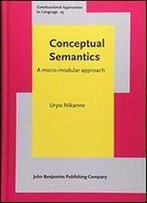 Conceptual Semantics: A Micro-Modular Approach (Constructional Approaches To Language)