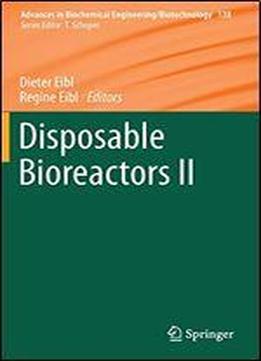 Disposable Bioreactors Ii (advances In Biochemical Engineering/biotechnology)