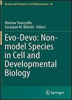 Evo-Devo: Non-Model Species In Cell And Developmental Biology