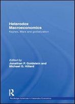 Heterodox Macroeconomics: Keynes, Marx And Globalization