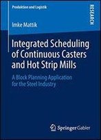 Integrated Scheduling Of Continuous Casters And Hot Strip Mills: A Block Planning Application For The Steel Industry