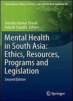 Mental Health In South Asia: Ethics, Resources, Programs And Legislation (International Library Of Ethics, Law, And The New Medicine)