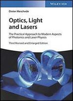 Optics, Light And Lasers: The Practical Approach To Modern Aspects Of Photonics And Laser Physics
