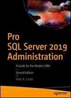 Pro Sql Server 2019 Administration: A Guide For The Modern Dba