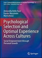 Psychological Selection And Optimal Experience Across Cultures: Social Empowerment Through Personal Growth (Cross-Cultural Advancements In Positive Psychology)
