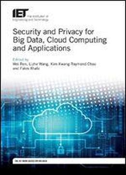 Security And Privacy For Big Data, Cloud Computing And Applications