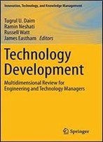 Technology Development: Multidimensional Review For Engineering And Technology Managers (Innovation, Technology, And Knowledge Management)