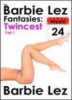 The Barbie Lez Fantasies - Week 24: Twincest (Part 1) (Lesbianism)