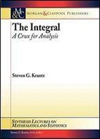 The Integral: A Crux For Analysis