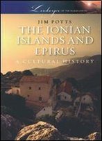 The Ionian Islands And Epirus: A Cultural History