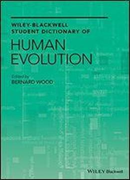 Wiley-blackwell Student Dictionary Of Human Evolution