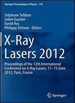 X-Ray Lasers 2012: Proceedings Of The 13th International Conference On X-Ray Lasers, 1115 June 2012, Paris, France
