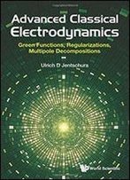 Advanced Classical Electrodynamics: Green Functions, Regularizations, Multipole Decompositions