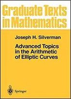 Advanced Topics In The Arithmetic Of Elliptic Curves (Graduate Texts In Mathematics)