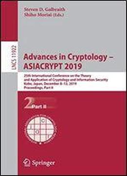Advances In Cryptology Asiacrypt 2019: 25th International Conference On The Theory And Application Of Cryptology And Information Security, Kobe, ... Part Ii (lecture Notes In Computer Science)