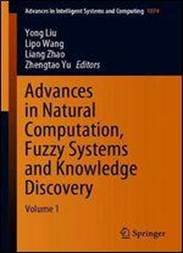 Advances In Natural Computation, Fuzzy Systems And Knowledge Discovery: Volume 1 (advances In Intelligent Systems And Computing)