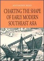Charting The Shape Of Early Modern Southeast Asia
