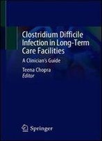 Clostridium Difficile Infection In Long-Term Care Facilities: A Clinician's Guide