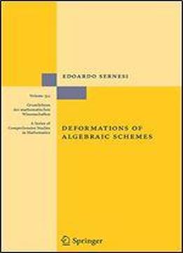 Deformations Of Algebraic Schemes (grundlehren Der Mathematischen Wissenschaften)