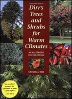 Dirr's Trees And Shrubs For Warm Climates: An Illustrated Encyclopedia