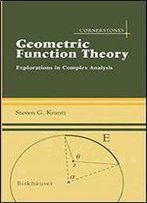 Geometric Function Theory: Explorations In Complex Analysis