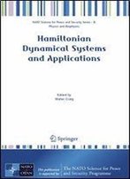 Hamiltonian Dynamical Systems And Applications (Nato Science For Peace And Security Series B: Physics And Biophysics)