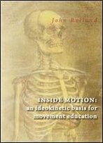 Inside Motion: An Ideokinetic Basis For Movement Education