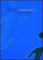 Issues In Mathematics Teaching (Issues In Teaching Series)