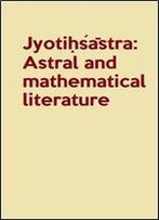 Jyotihsastra: Astral And Mathematical Literature (A History Of Indian Literature)