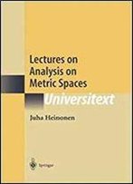 Lectures On Analysis On Metric Spaces (Universitext)