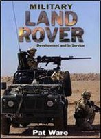 Military Land Rover: Development And In Service
