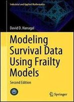 Modeling Survival Data Using Frailty Models: Second Edition (Industrial And Applied Mathematics)