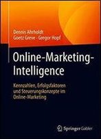 Online-Marketing-Intelligence: Kennzahlen, Erfolgsfaktoren Und Steuerungskonzepte Im Online-Marketing