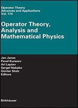 Operator Theory, Analysis And Mathematical Physics (operator Theory: Advances And Applications)