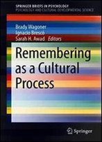 Remembering As A Cultural Process (Springerbriefs In Psychology)