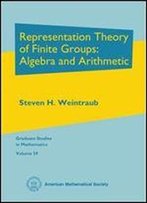 Representation Theory Of Finite Groups: Algebra And Arithmetic