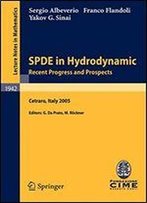 Spde In Hydrodynamics: Recent Progress And Prospects: Lectures Given At The C.I.M.E. Summer School Held In Cetraro, Italy, August 29 - September 3, 2005