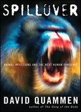 Spillover: Animal Infections And The Next Human Pandemic