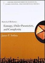 Statistical Mechanics: Entropy, Order Parameters And Complexity (Oxford Master Series In Physics)